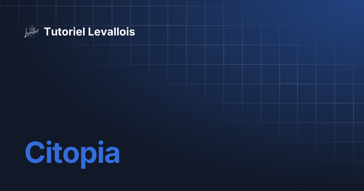 Citopia | Tutoriel Levallois